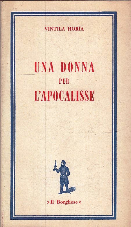 UNA DONNA PER L'APOCALISSE - VINTILA HORIA - IL BORGHESE--- 1968- CS- YFS335