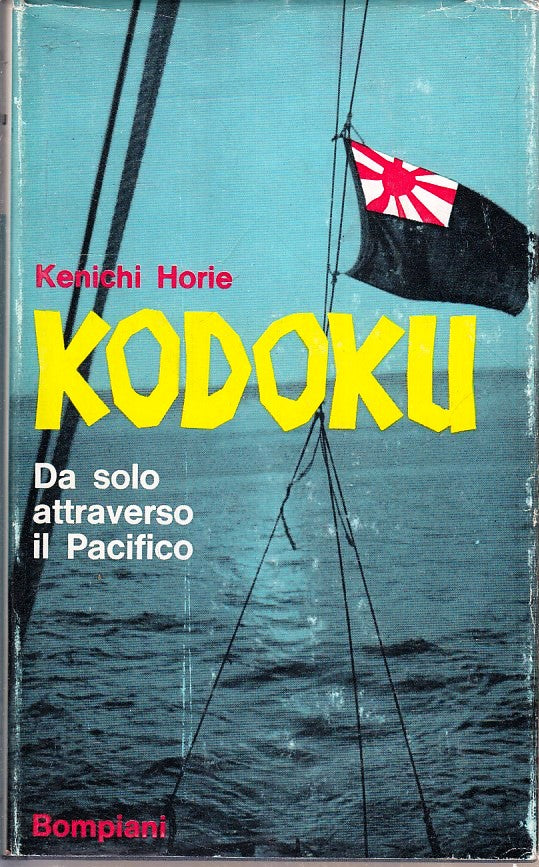 LN- KODOKU SOLO ATTRAVERSO PACIFICO- KENICHI HORIE- BOMPIANI--- 1965- CS- YFS336