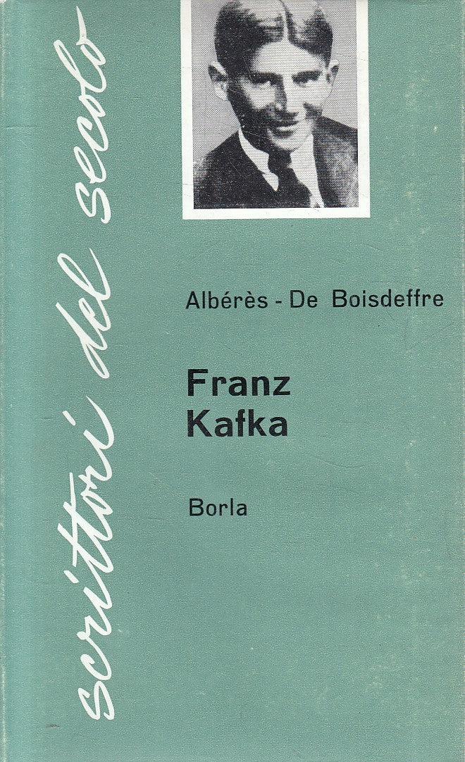 SCRITTORI DE SECOLO 1 FRANZ KAFKA - ALBERES BOISDEFFRE - BORLA - CS- JXS273