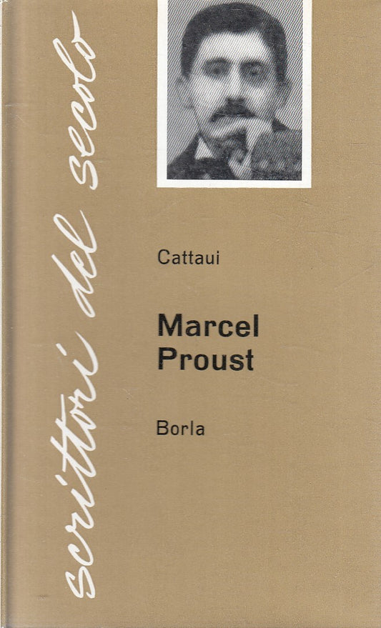 SCRITTORI DE SECOLO 8 MARCEL PROUST - GEORGES CATTAUI - BORLA - CS - JXS273