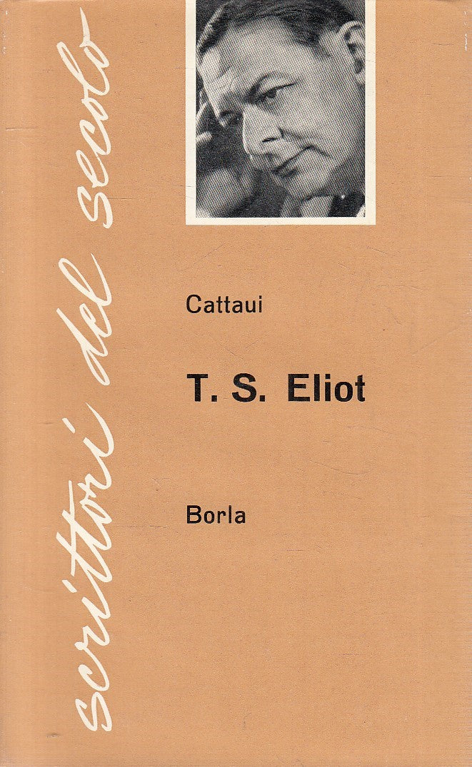 SCRITTORI DE SECOLO 12 T.S. ELIOT - GEORGES CATTAUI - BORLA - CS - JXS273