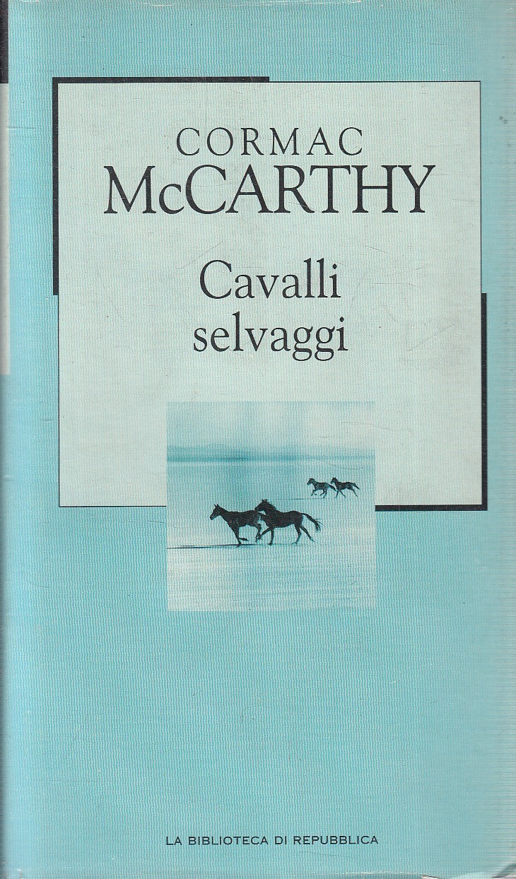 Biblioteca di Repubblica Novecento 79 Cavalli selvaggi - Cormac McCarthy- JXS206