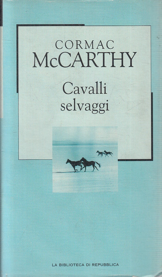 Biblioteca di Repubblica Novecento 79 Cavalli selvaggi - Cormac McCarthy- JXS206