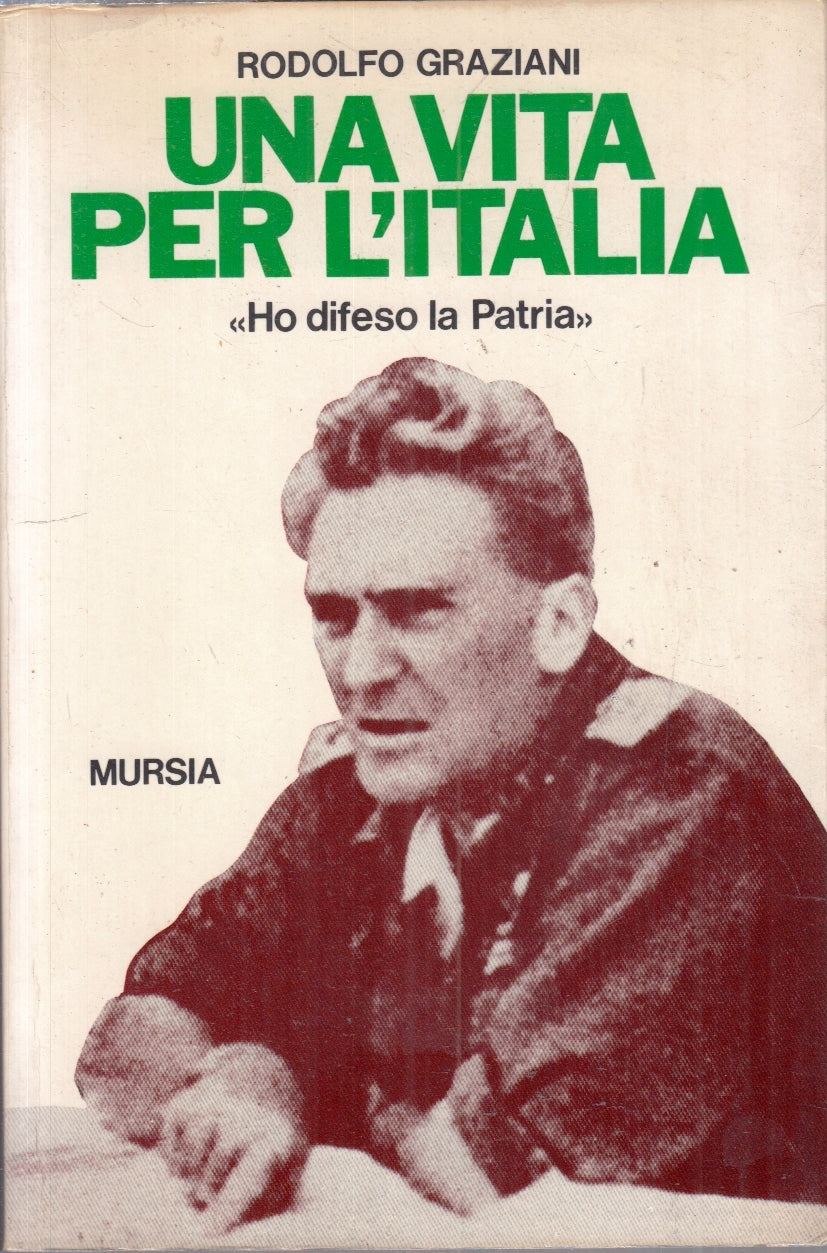 LS- UNA VITA PER L'ITALIA HO DIFESO LA PATRIA- GRAZIANI- MURSIA--- 1986- B-ZFS11