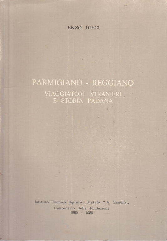 LZ- PARMIGIANO REGGIANO VIAGGIATORI STRANIERI STORIA PADANA- ENZO DIECI- B-ZFS11