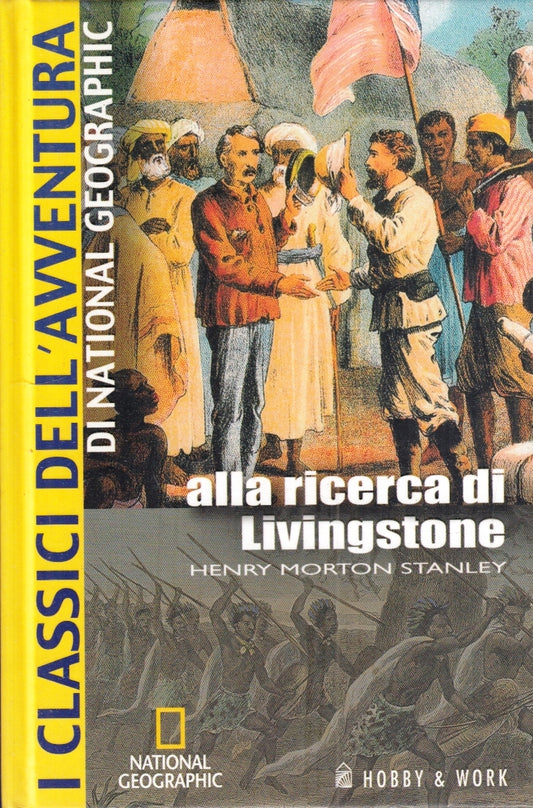 LS- ALLA RICERCA DI LIVINGSTONE- HENRY NORTON STANLEY- HOBBY & WORK- 2008-C-ZFS2