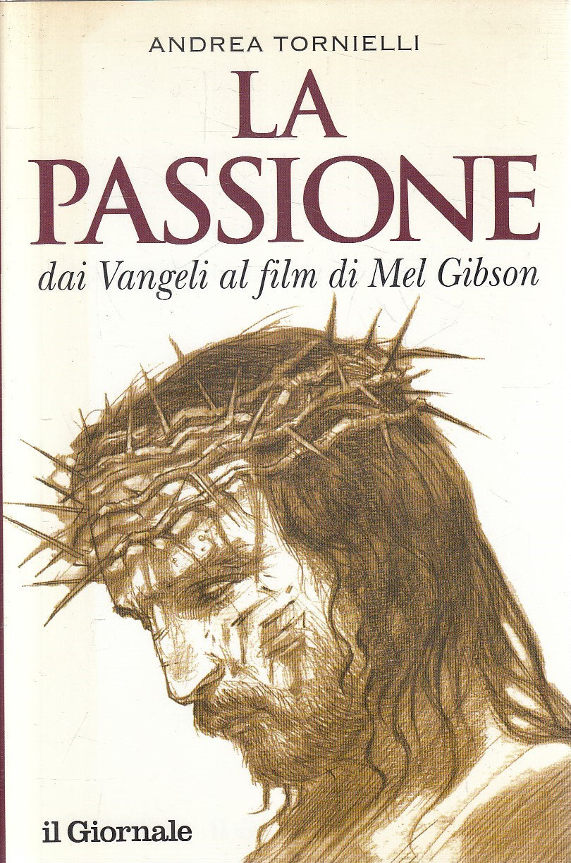 LA PASSIONE VANGELI FILM MEL GIBSON - TORNIELLI - IL GIORNALE - CS - JXS283