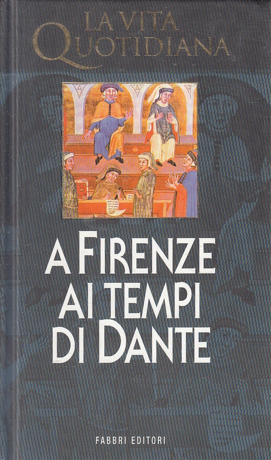 VITA QUOTIDIANA FIRENZE AI TEMPI DI DANTE - ANTONETTI - FABBRI - C - JXS292