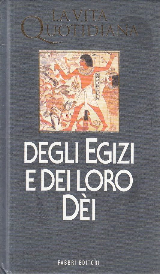 LN2- VITA QUOTIDIANA EGIZI E DEI LORO DEI - FAVARD MEEKS - FABBRI - C - JXS292