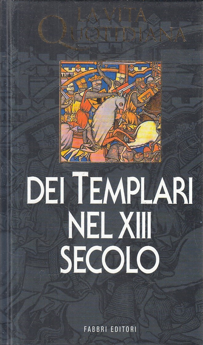 LN2- VITA QUOTIDIANA TEMPLARI NEL XIII SECOLO - BORDONOVE - FABBRI - C - JXS292