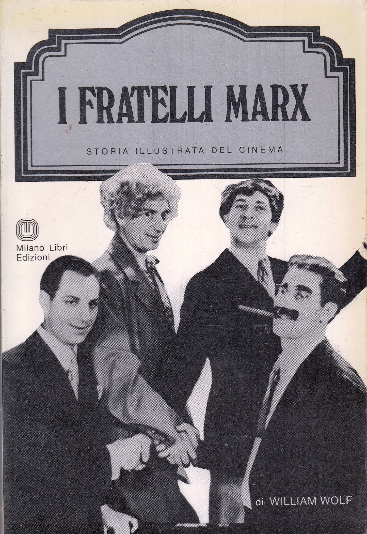 LW- STORIA ILLUSTRATA CINEMA I FRATELLI MARX- WOLF- MILANO LIBRI- 1978- B-YFS972