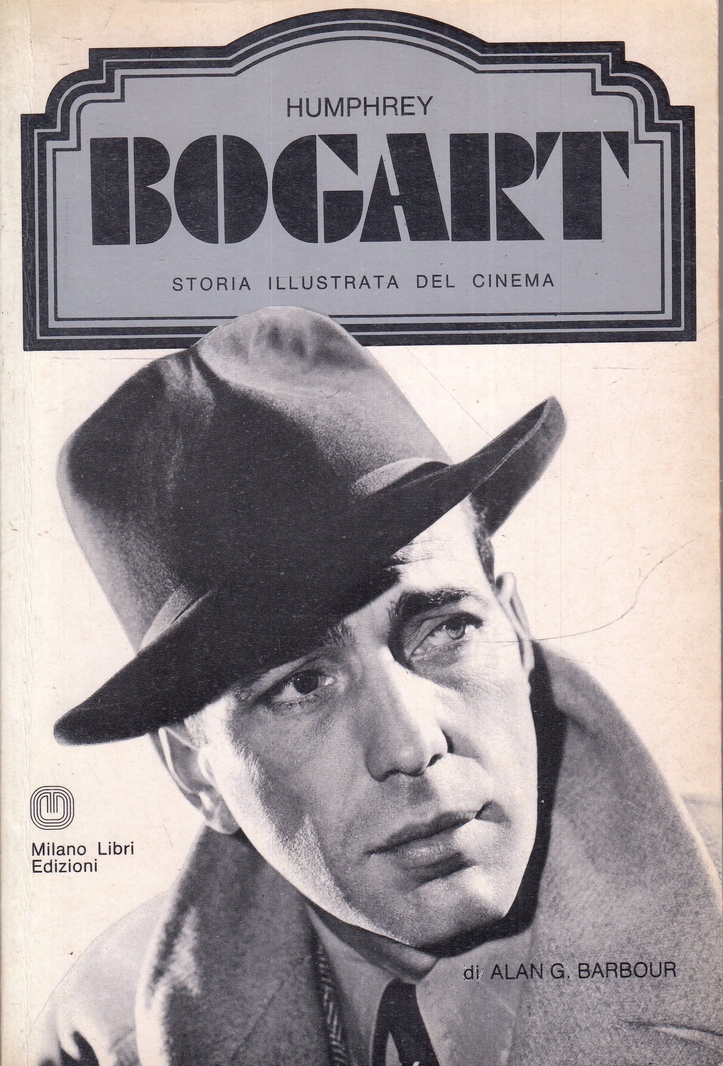 LW- STORIA ILLUSTRATA CINEMA HUMPHREY BOGART -- MILANO LIBRI - 1975 - B - YFS972