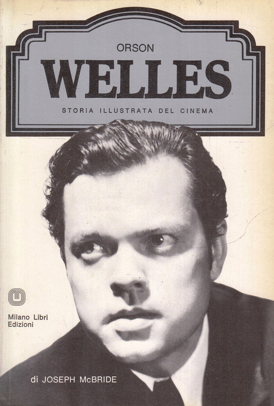 LW- STORIA ILLUSTRATA CINEMA ORSON WELLES- McBRIDE- MILANO LIBRI- 1977- B-YFS972