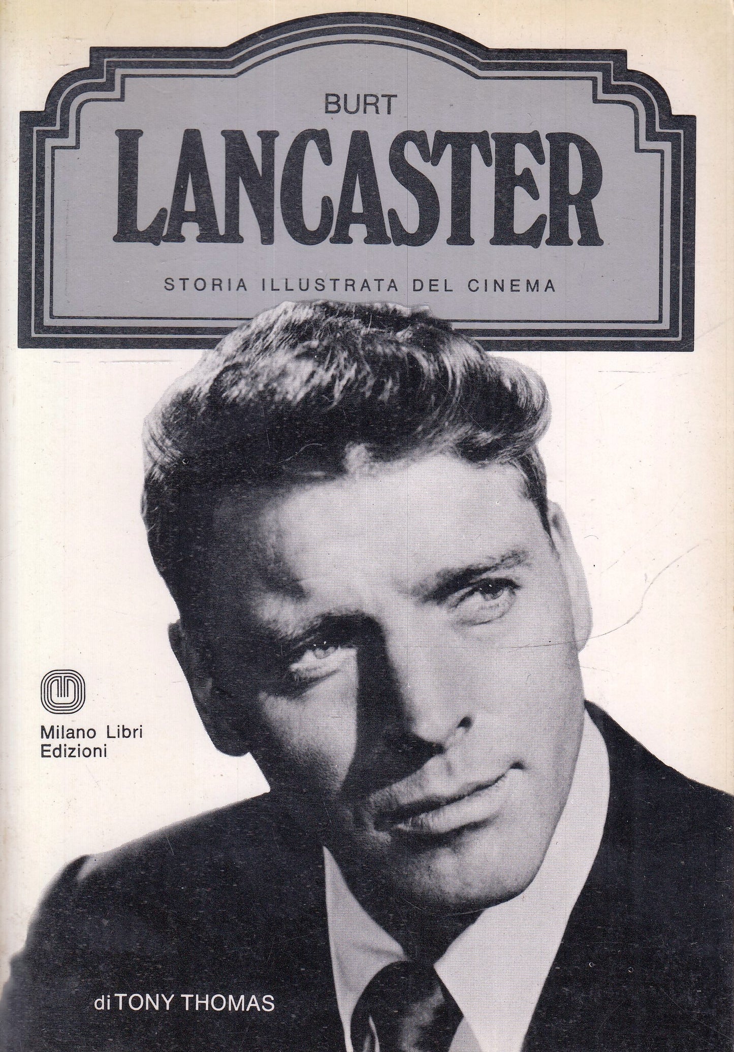 LW- STORIA ILLUSTRATA CINEMA BURT LANCASTER -- MILANO LIBRI - 1978 - B - YFS972