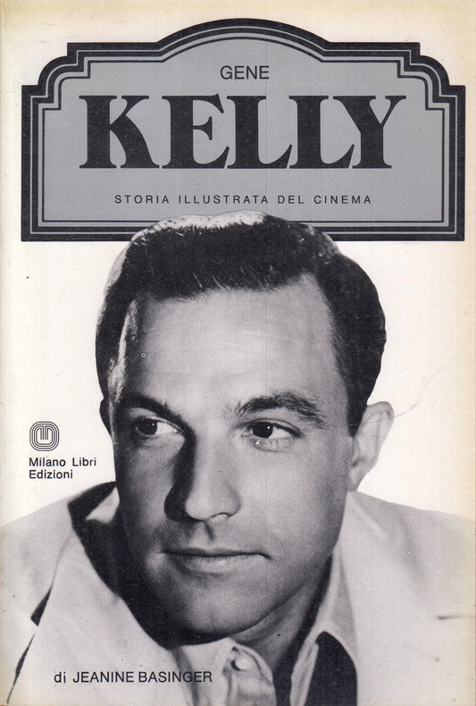 LW- STORIA ILLUSTRATA CINEMA GENE KELLY- BASINGER- MILANO LIBRI- 1982- B- YFS972