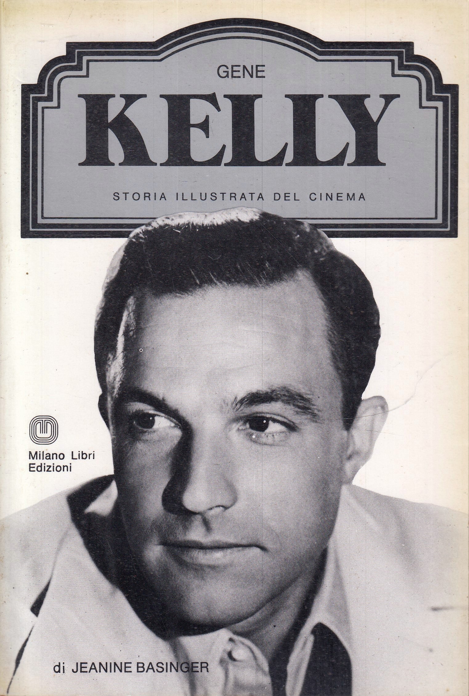 LW- STORIA ILLUSTRATA CINEMA GENE KELLY- BASINGER- MILANO LIBRI- 1982- B- YFS972