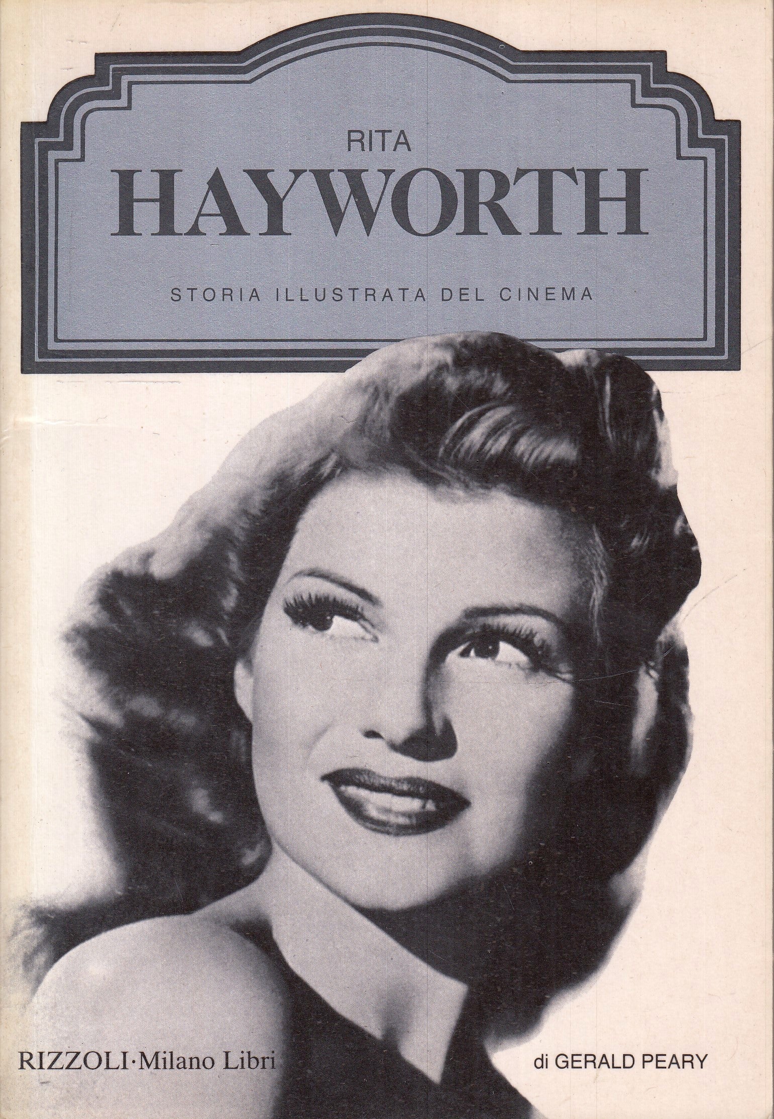LW- STORIA ILLUSTRATA CINEMA RITA HAYWORTH- PEARY- MILANO LIBRI- 1989- B- YFS972