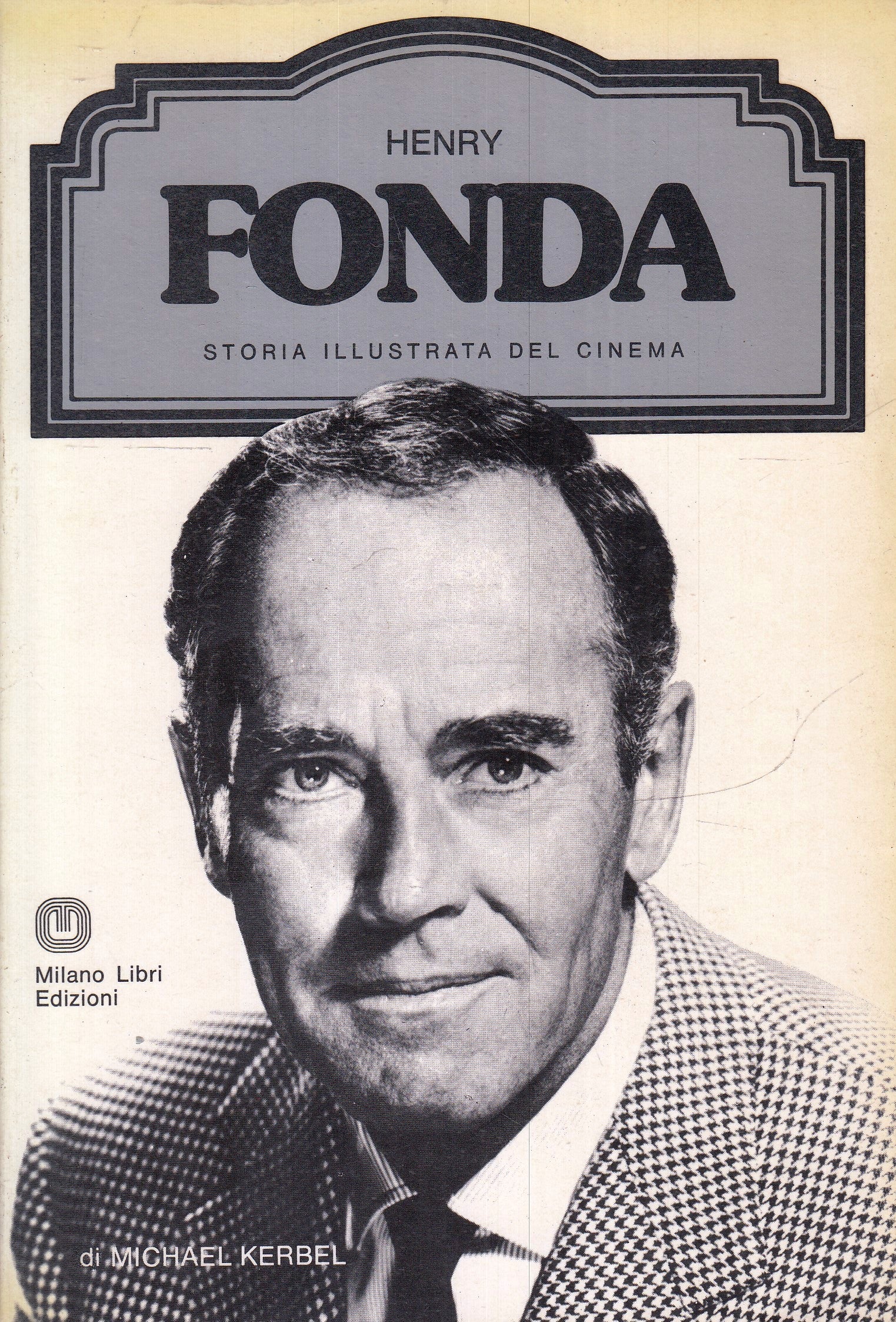 LW- STORIA ILLUSTRATA CINEMA HENRY FONDA - KERBEL- MILANO LIBRI- 1976- B- YFS972