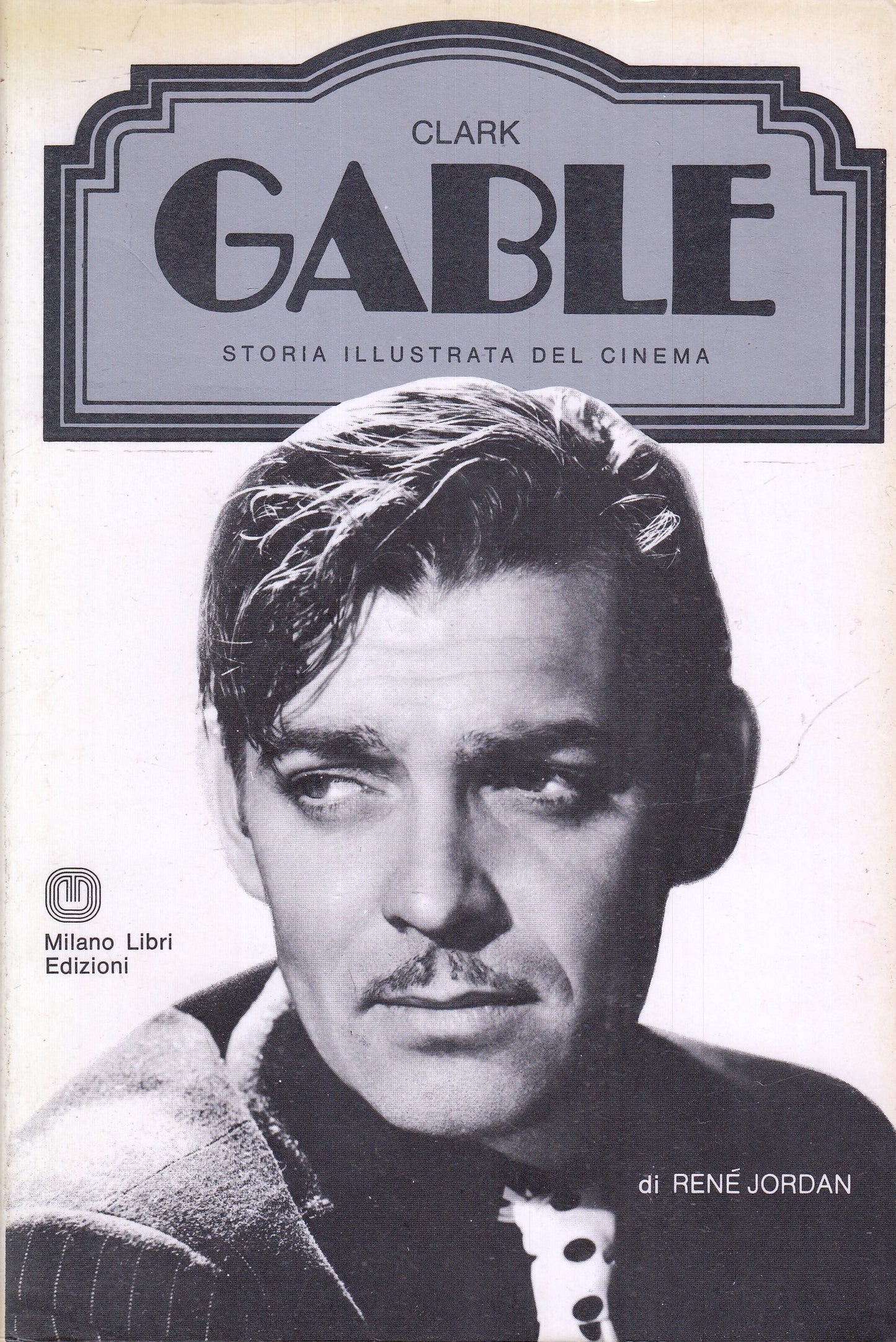 LW- STORIA ILLUSTRATA CINEMA CLARK GABLE - JORDAN- MILANO LIBRI- 1976- B- YFS972