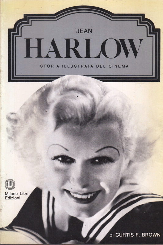 LW- STORIA ILLUSTRATA CINEMA JEAN HARLOW - BROWN - MILANO LIBRI- 1982- B- YFS972