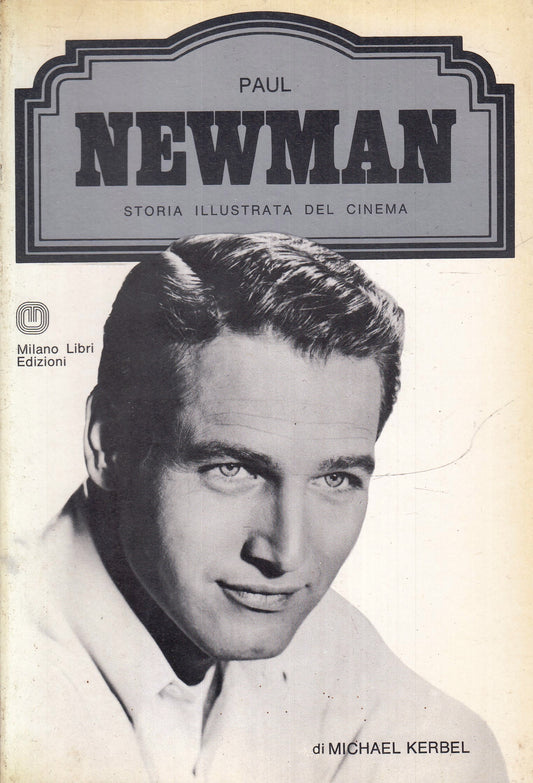 LW- STORIA ILLUSTRATA CINEMA PAUL NEWMAN - KERBEL- MILANO LIBRI- 1975- B- YFS972