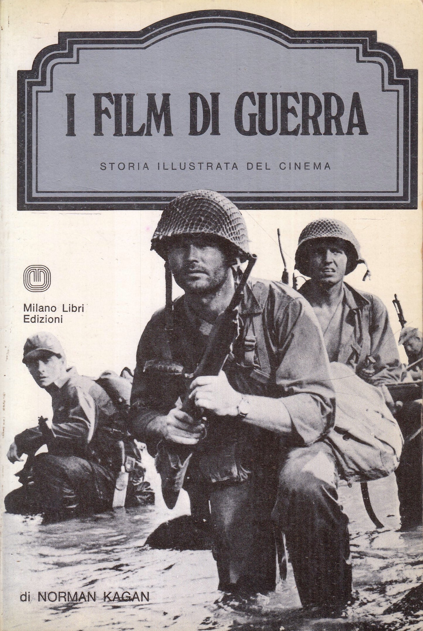 LW- STORIA ILLUSTRATA CINEMA FILM DI GUERRA- KAGAN- MILANO LIBRI- 1978- B-YFS972