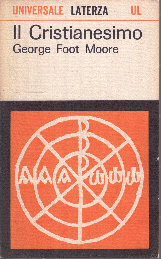 LN2- IL CRISTIANESIMO - GEORGE FOOT MOORE - UNIVERSALE LATERZA - B - XFS