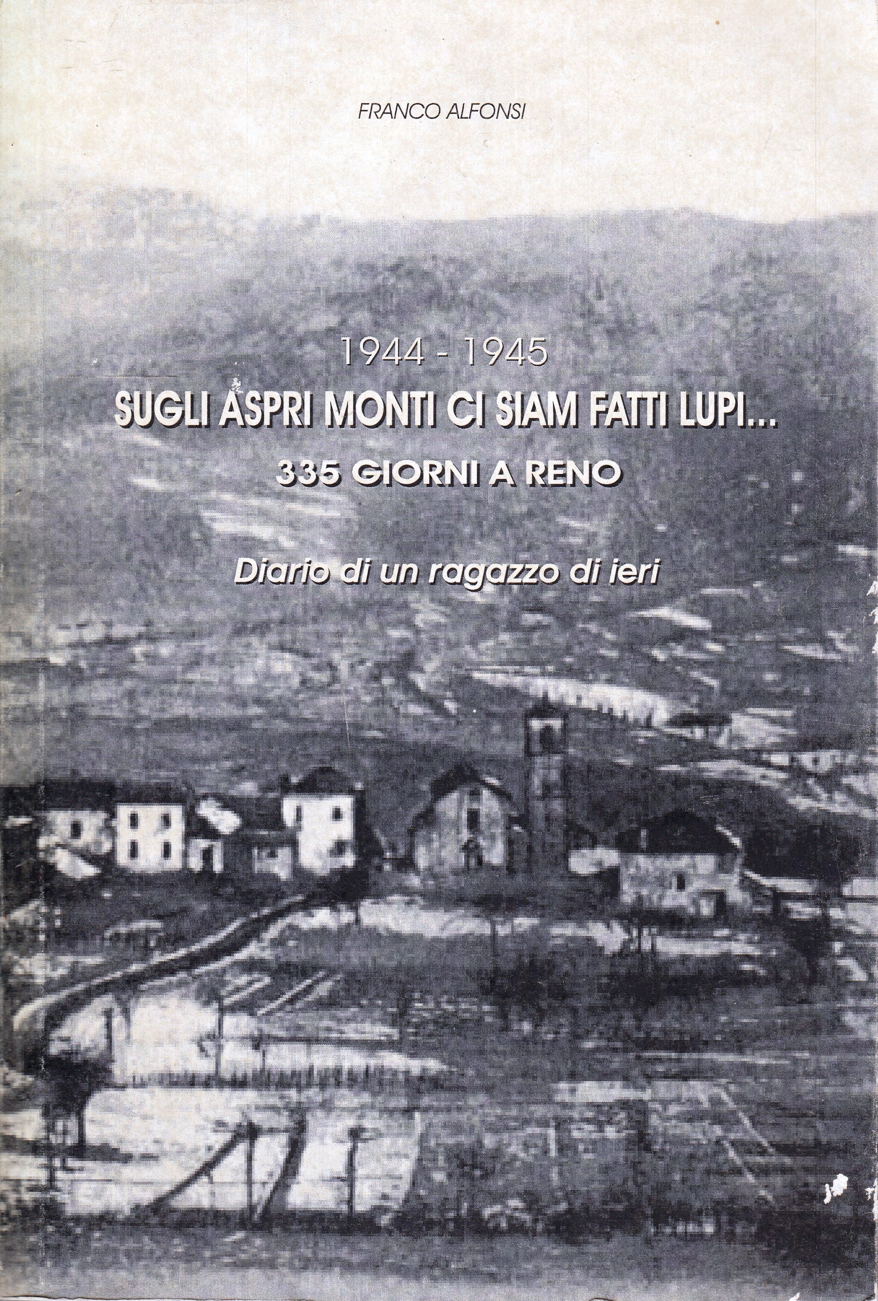 LS- 1944-1945 SUGLI ASPRI MONTI CI SIAM FATTI LUPI- FRANCO ALFONSI- 2017- B- WPR