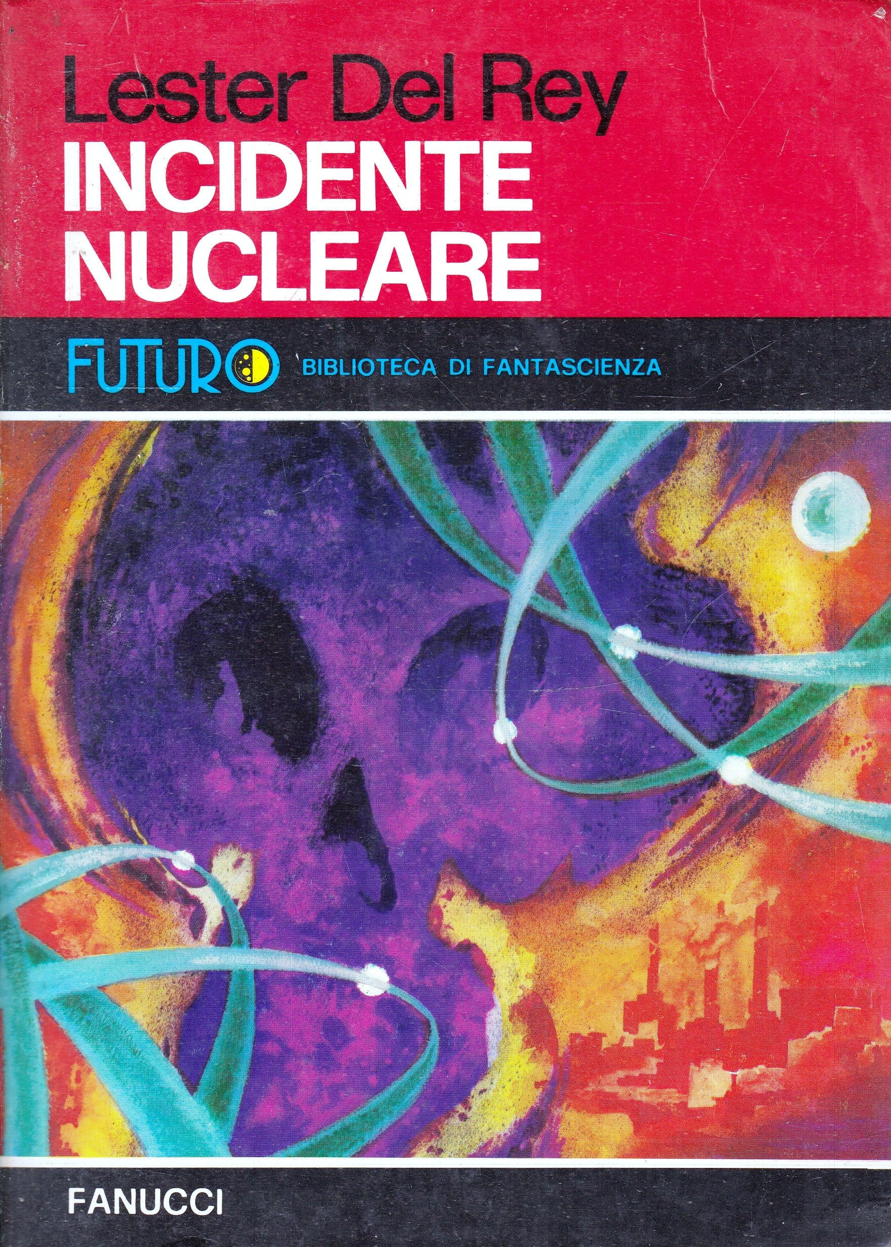 LF- INCIDENTE NUCLEARE - LESTER DEL REY - FANUCCI - FUTURO - 1974 - B - YFS978
