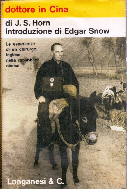 LN- DOTTORE IN CINA - J.S. HORN EDGAR SNOW - LONGANESI- CAMMEO- 1971- CS- YFS493