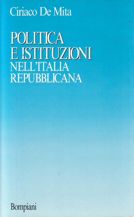 LS- POLITICA ISTITUZIONI ITALIA REPUBBLICANA - MITA- BOMPIANI--- 1988- B- YFS970
