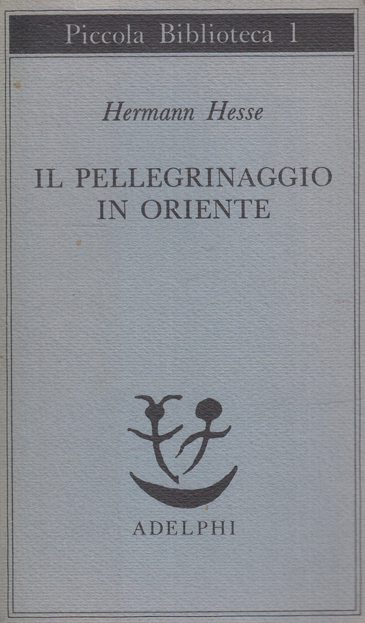LS- IL PELLEGRINAGGIO IN ORIENTE- HERMANN HESSE- ADELPHI- PICCOLA BIBLIOTECA-XFS