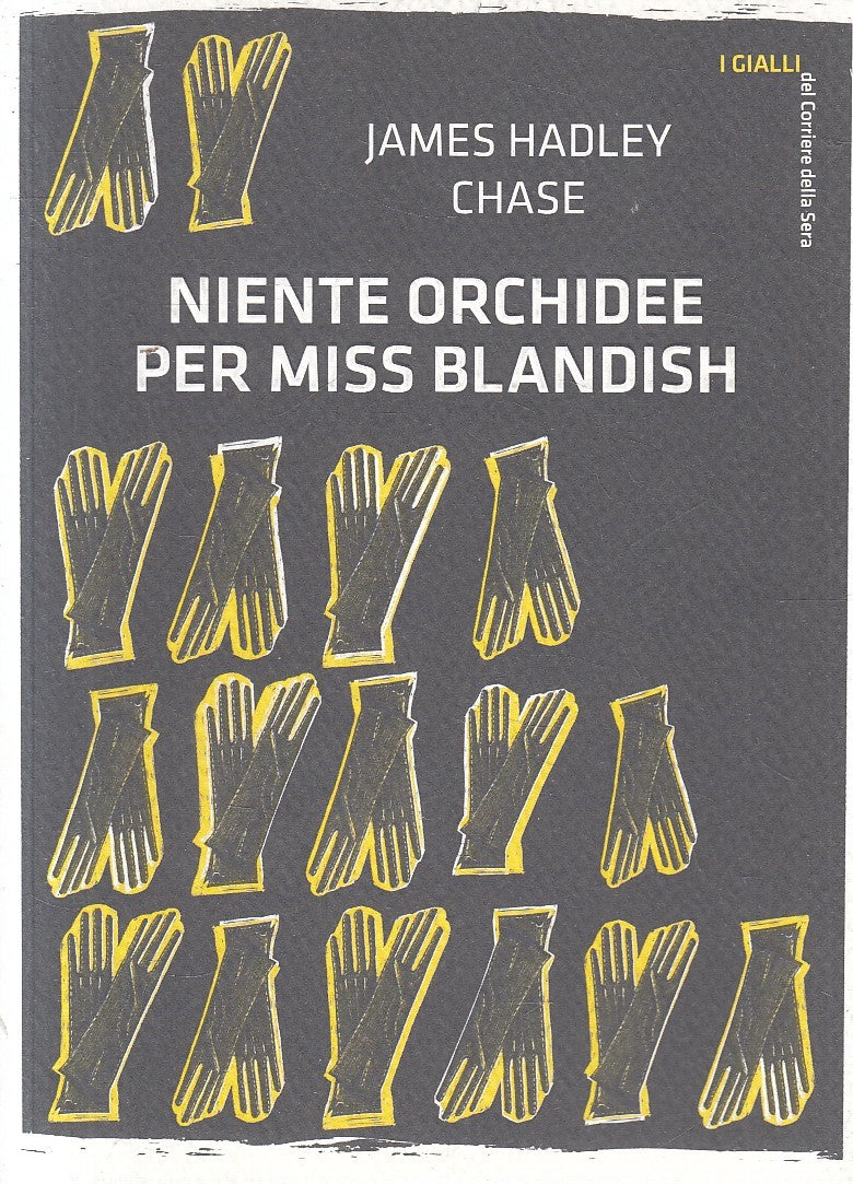 LN2- GIALLI CORRIERE SERA 6 NIENTE ORCHIDEE PER MISS BLANDISH - CHASE- B- JXS306
