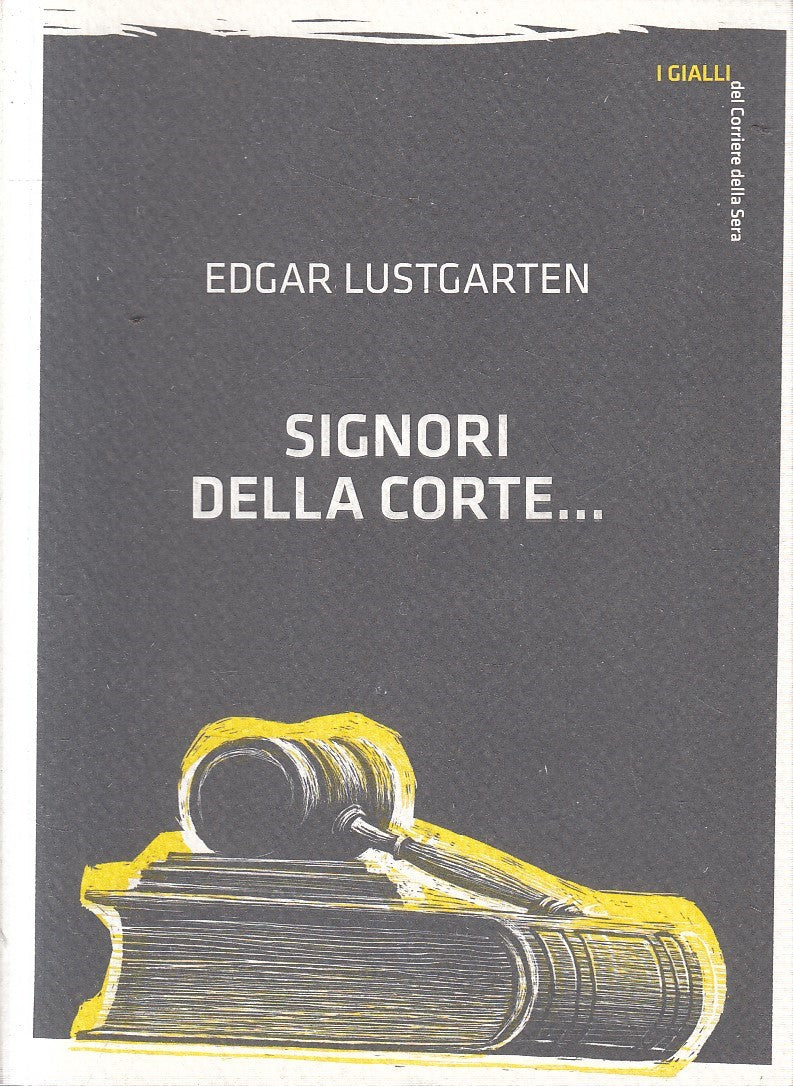 LN2- GIALLI CORRIERE SERA 10 SIGNORI DELLA CORTE - EDGAR LUSTGARTEN - B - JXS306