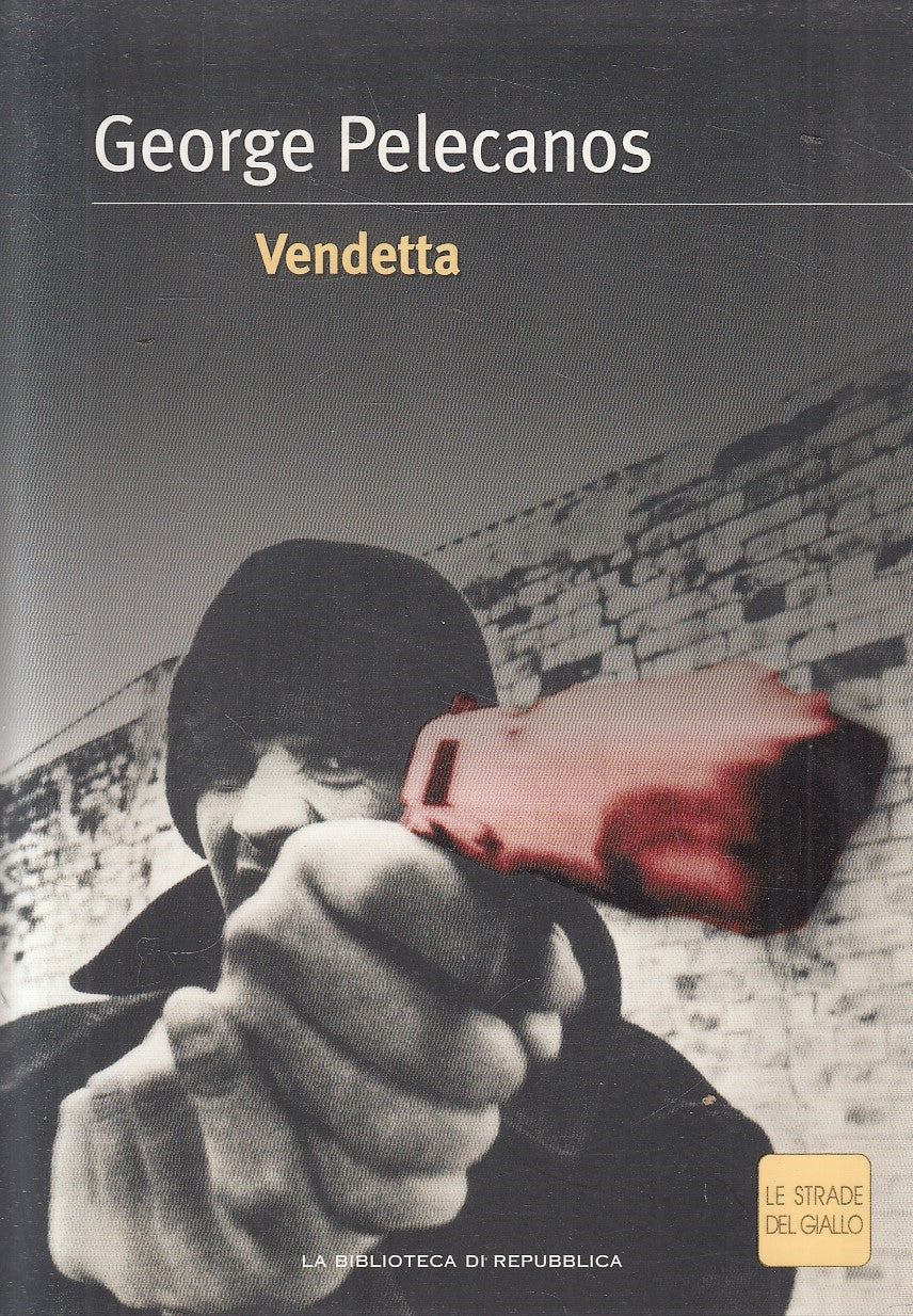 STRADE DEL GIALLO 15 VENDETTA - GEORGE PELECANOS - REPUBBLICA - B - JXS307