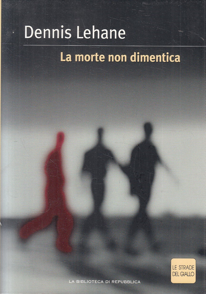 STRADE DEL GIALLO 40 LA MORTE NON DIMENTICA - LEHANE- REPUBBLICA- B- JXS307