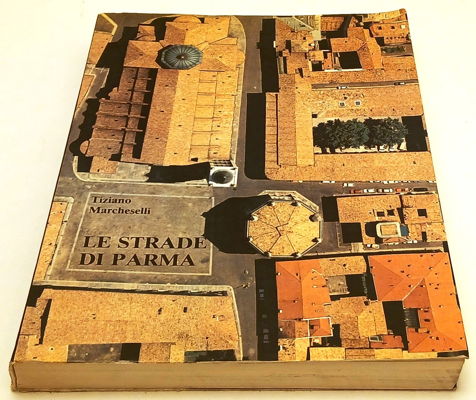 LV- LE STRADE DI PARMA VOL. I (A-L) - TIZIANO MARCHESELLI ---- 1988 - B - WPR