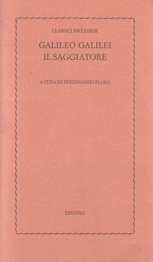 LS- IL SAGGIATORE - GALILEO GALILEI - EINAUDI - CLASSICI RICCIARDI --- B - XFS