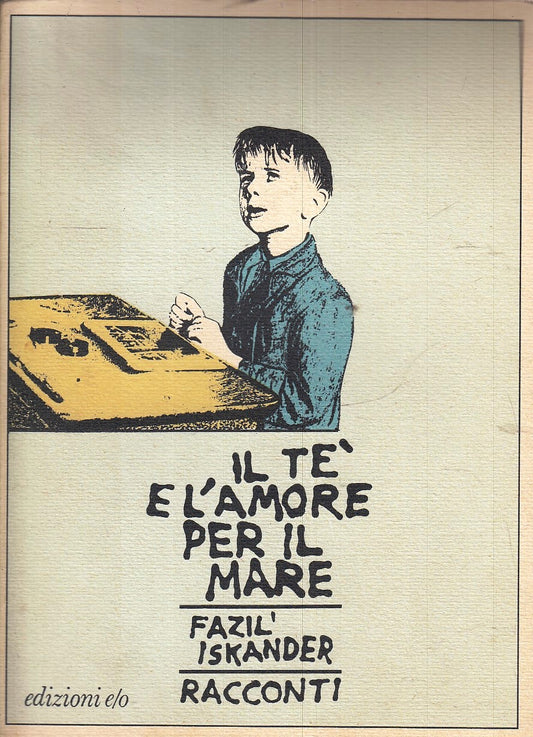 LN- IL TE' E L'AMORE PER IL MARE - FAZIL ISKANDER - EDIZIONI E/O--- 1988- B- XFS
