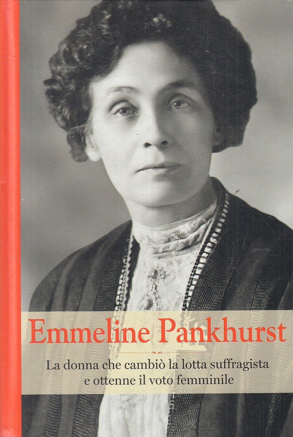 LN2- GRANDI DONNE EMMELINE PANKHURST LOTTA VOTO FEMMINILE - RBA - C - XFS