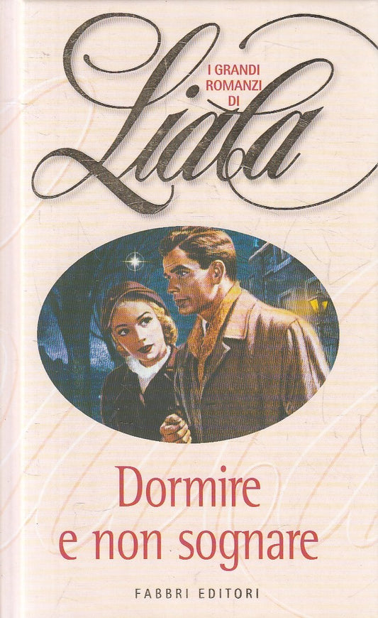 I GRANDI ROMANZI DI LIALA DORMIRE E NON SOGNARE - FABBRI - C - JXS271