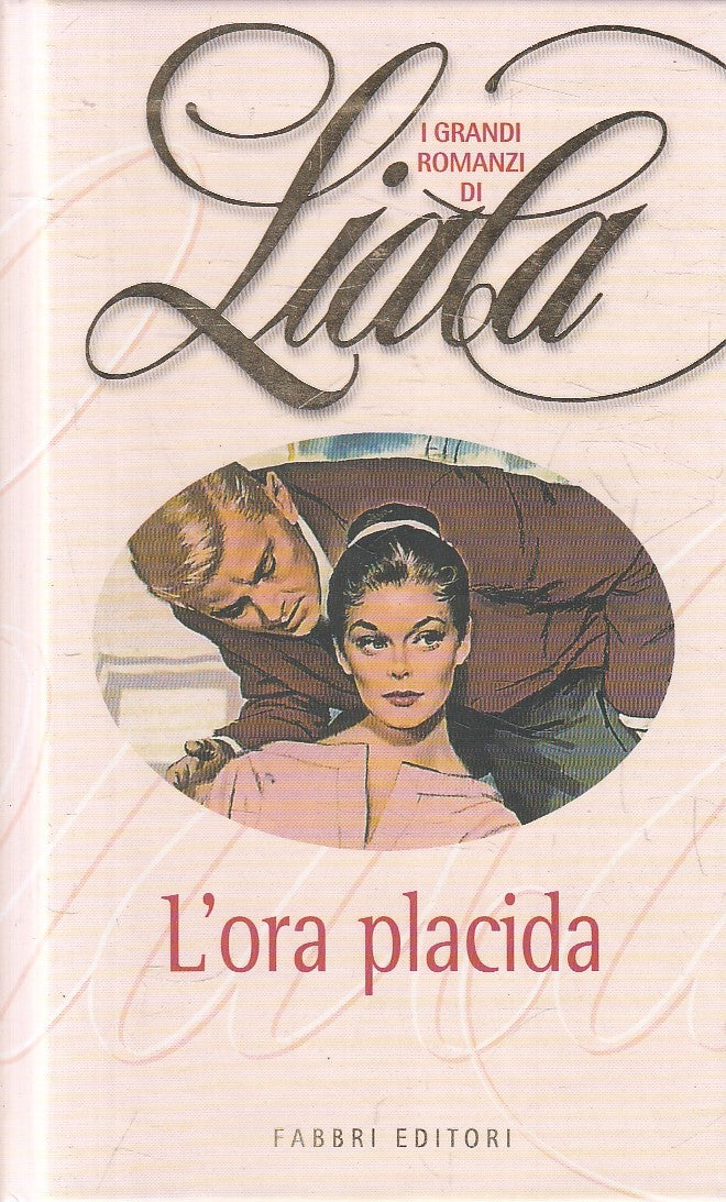 LN2- I GRANDI ROMANZI DI LIALA L'ORA PLACIDA - FABBRI - C - JXS271