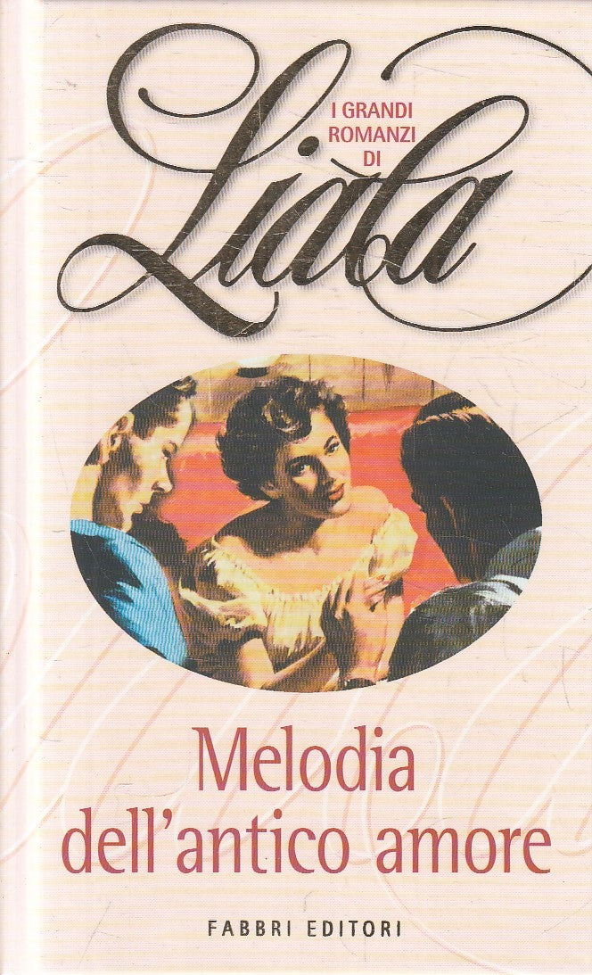 I GRANDI ROMANZI DI LIALA MELODIA DELL'ANTICO AMORE - FABBRI - C - JXS271