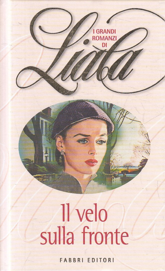 LN2- I GRANDI ROMANZI DI LIALA IL VELO SULLA FRONTE - FABBRI - C - JXS271