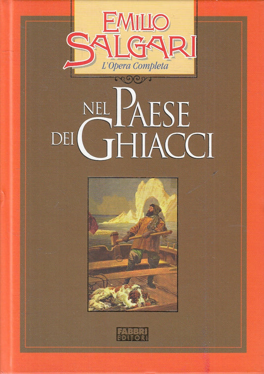 LN2- NEL PAESE DEI GHIACCI - EMILIO SALGARI - FABBRI OPERA COMPLETA - C - JXS245