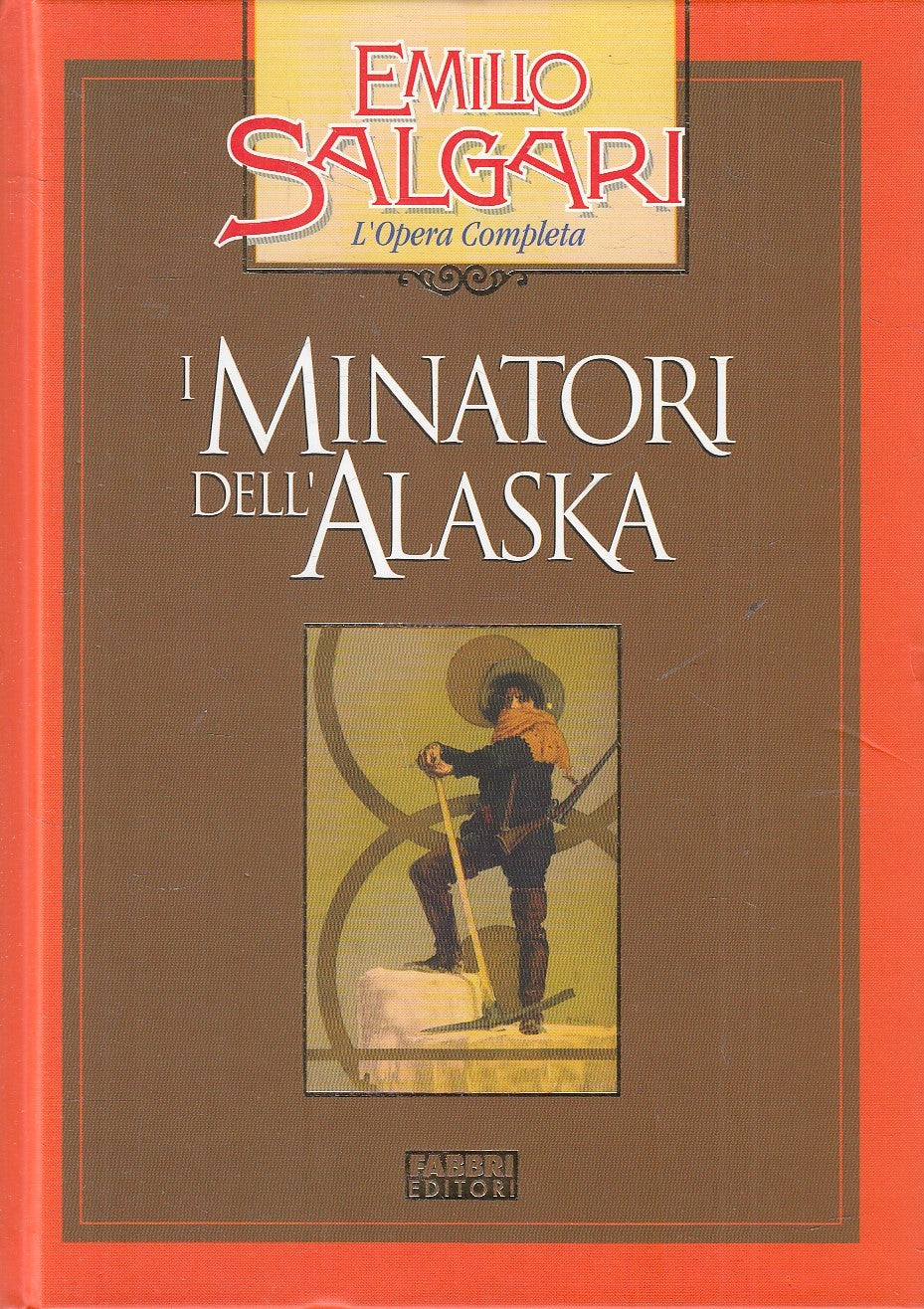 MINATORI DELL'ALASKA - EMILIO SALGARI - FABBRI OPERA COMPLETA - C - JXS245