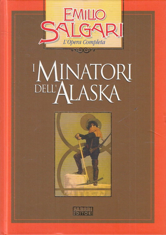 MINATORI DELL'ALASKA - EMILIO SALGARI - FABBRI OPERA COMPLETA - C - JXS245