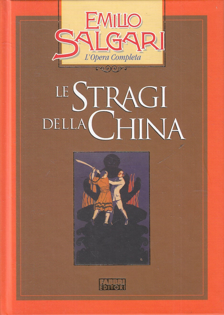 LE STRAGI DELLA CHINA - EMILIO SALGARI - FABBRI OPERA COMPLETA - C - JXS245