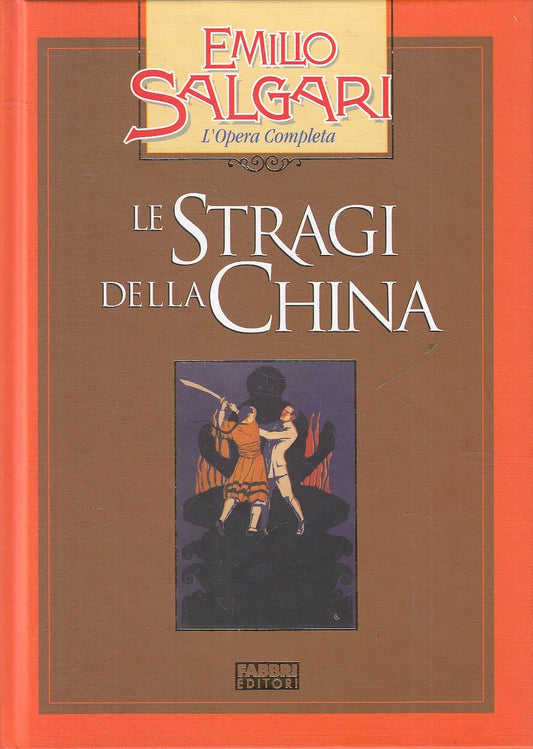 LE STRAGI DELLA CHINA - EMILIO SALGARI - FABBRI OPERA COMPLETA - C - JXS245