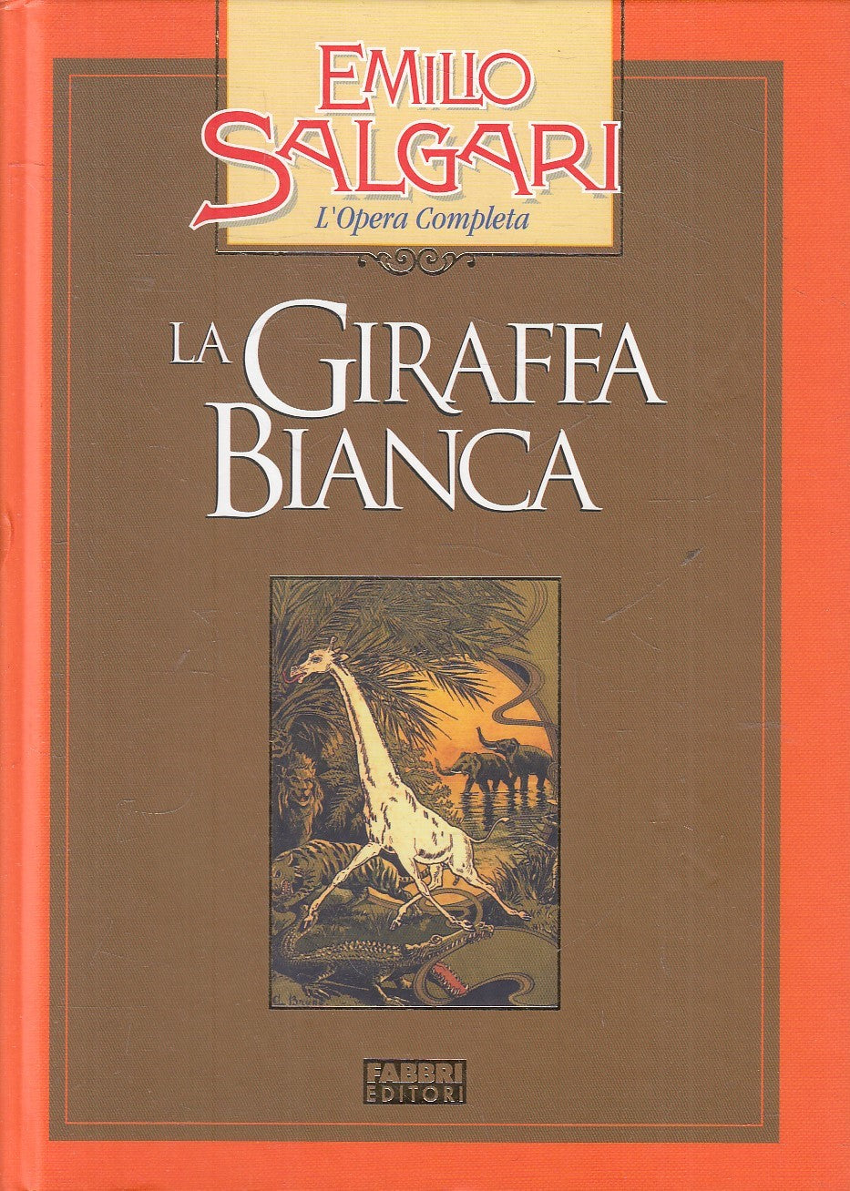LA GIRAFFA BIANCA - EMILIO SALGARI - FABBRI OPERA COMPLETA - C - JXS245